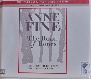 The Road of Bones written by Anne Fine performed by Tom Lawrence on Audio CD (Unabridged)